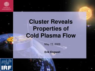 Cluster Reveals Properties of Cold Plasma Flow