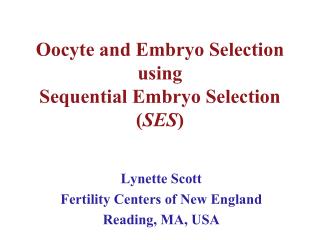 Oocyte and Embryo Selection using Sequential Embryo Selection ( SES )