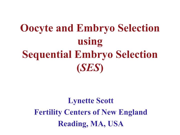 oocyte and embryo selection using sequential embryo selection ses