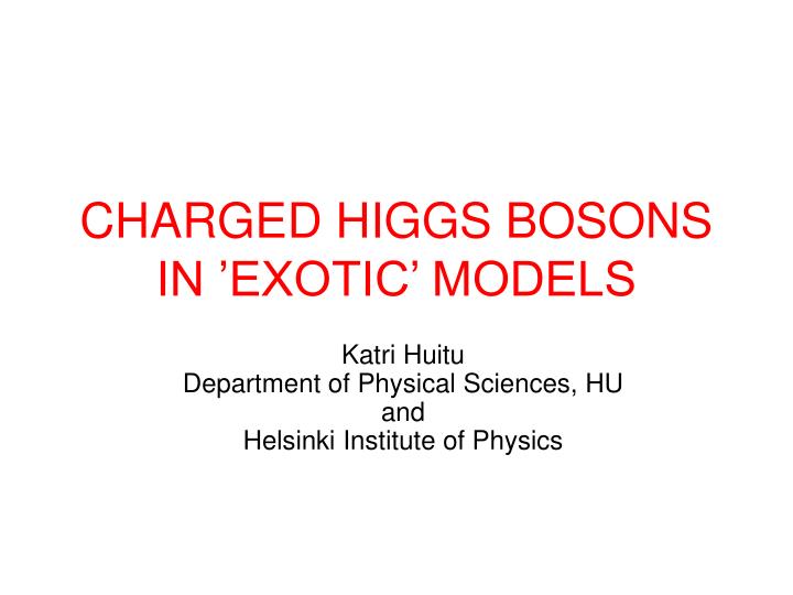 charged higgs bosons in exotic models