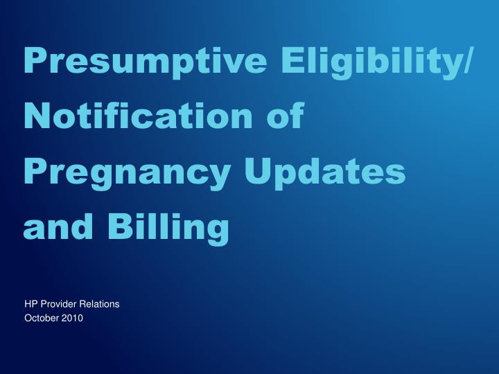 presumptive eligibility notification of pregnancy updates and billing
