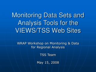 Monitoring Data Sets and Analysis Tools for the VIEWS/TSS Web Sites