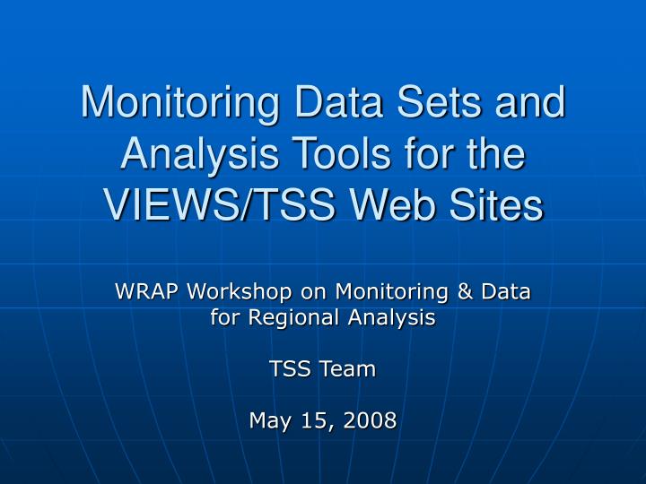 monitoring data sets and analysis tools for the views tss web sites