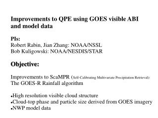 Improvements to QPE using GOES visible ABI and model data PIs: