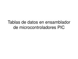 tablas de datos en ensamblador de microcontroladores pic