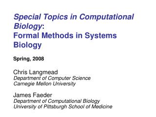 Special Topics in Computational Biology : Formal Methods in Systems Biology