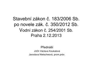 stavebn z kon 183 2006 sb po novele z k 350 2012 sb v odn z kon 254 2001 sb praha 2 12 2013