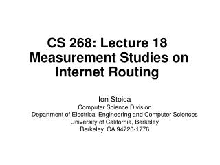 CS 268: Lecture 18 Measurement Studies on Internet Routing