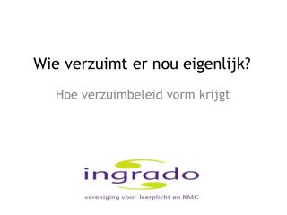 wie verzuimt er nou eigenlijk