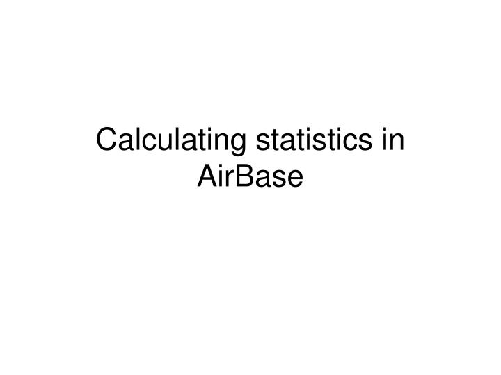 calculating statistics in airbase