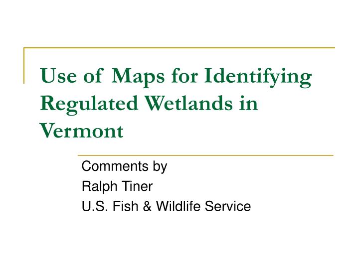 use of maps for identifying regulated wetlands in vermont