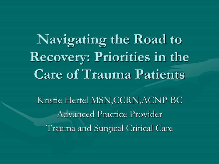 navigating the road to recovery priorities in the care of trauma patients