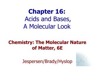 Chapter 16: Acids and Bases, A Molecular Look