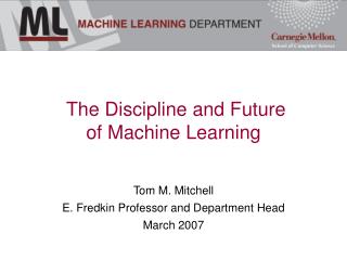Tom M. Mitchell E. Fredkin Professor and Department Head March 2007