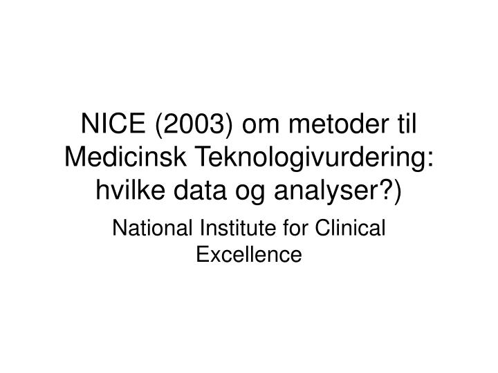 nice 2003 om metoder til medicinsk teknologivurdering hvilke data og analyser