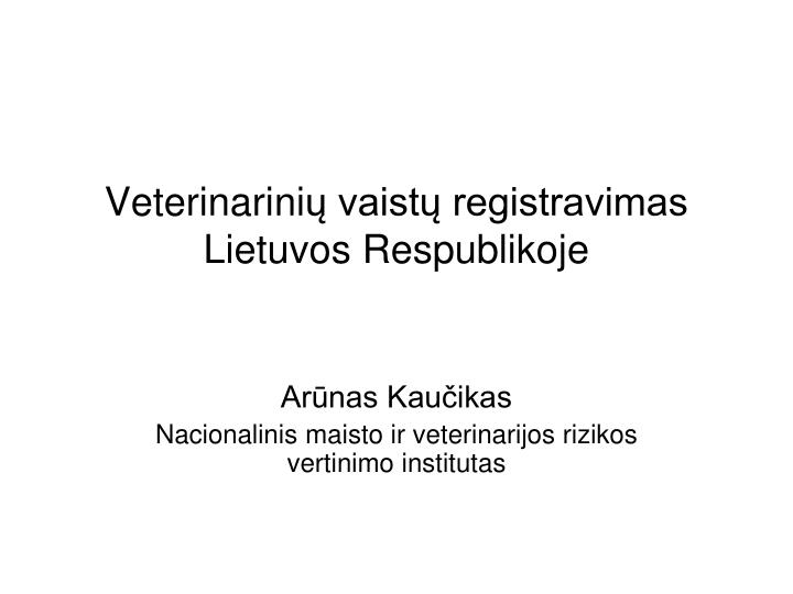 veterinarini vaist registravimas lietuvos respublikoje