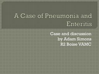 A Case of Pneumonia and Enteritis