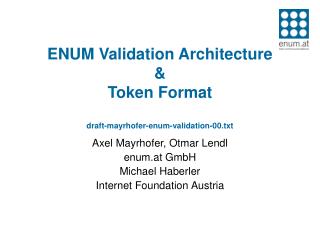ENUM Validation Architecture &amp; Token Format draft-mayrhofer-enum-validation-00.txt