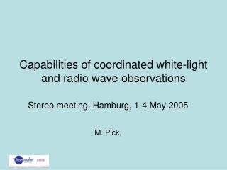 Capabilities of coordinated white-light and radio wave observations