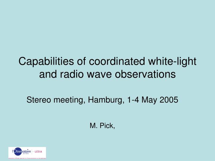 capabilities of coordinated white light and radio wave observations