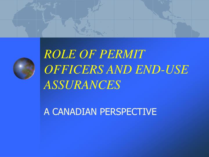 role of permit officers and end use assurances