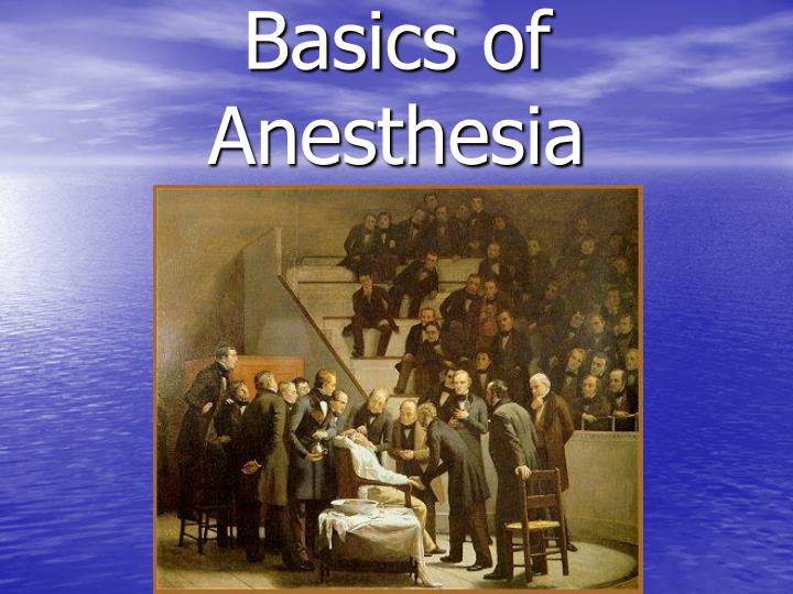 basics of anesthesia