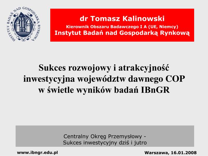 sukces rozwojowy i atrakcyjno inwestycyjna wojew dztw dawnego cop w wietle wynik w bada ibngr