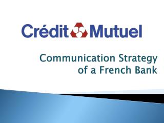 Communication Strategy of a French Bank