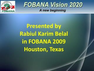 Presented by Rabiul Karim Belal in FOBANA 2009 Houston, Texas