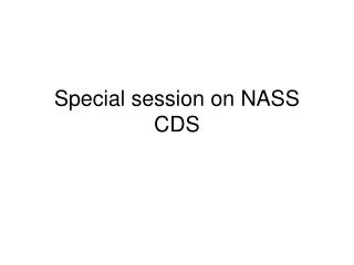 Special session on NASS CDS
