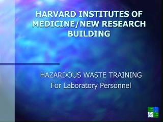 HARVARD INSTITUTES OF MEDICINE/NEW RESEARCH BUILDING