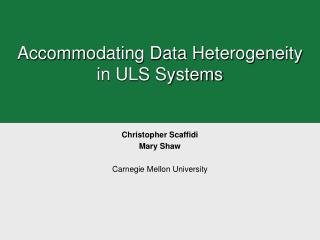 Accommodating Data Heterogeneity in ULS Systems