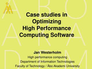 Case studies in Optimizing High Performance Computing Software