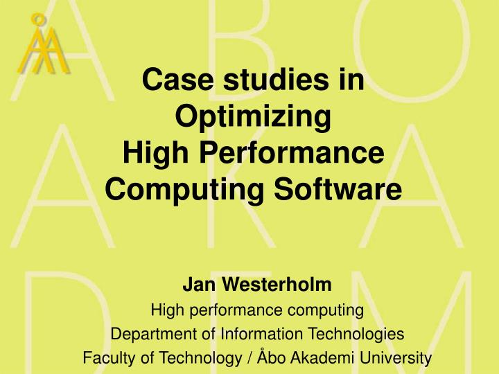 case studies in optimizing high performance computing software