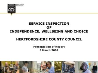 SERVICE INSPECTION OF INDEPENDENCE, WELLBEING AND CHOICE