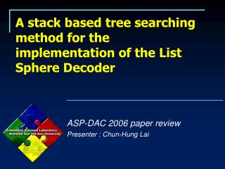 A stack based tree searching method for the implementation of the List Sphere Decoder