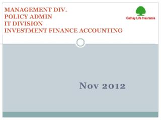 MANAGEMENT DIV. POLICY ADMIN IT DIVISION INVESTMENT FINANCE ACCOUNTING