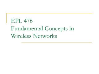 EPL 476 Fundamental Concepts in Wireless Networks