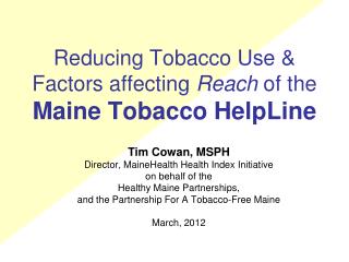 Reducing Tobacco Use &amp; Factors affecting Reach of the Maine Tobacco HelpLine