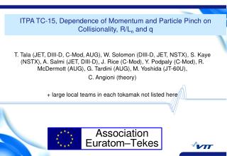 ITPA TC-15, Dependence of Momentum and Particle Pinch on Collisionality, R/L n and q