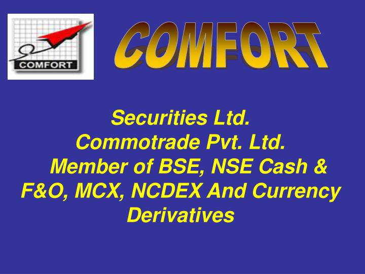 securities ltd commotrade pvt ltd member of bse nse cash f o mcx ncdex and currency derivatives