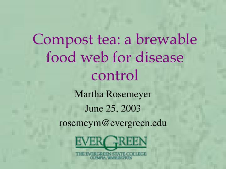 compost tea a brewable food web for disease control