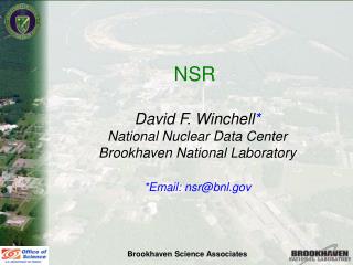 NSR David F. Winchell * National Nuclear Data Center Brookhaven National Laboratory