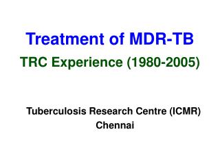 Treatment of MDR-TB TRC Experience (1980-2005)