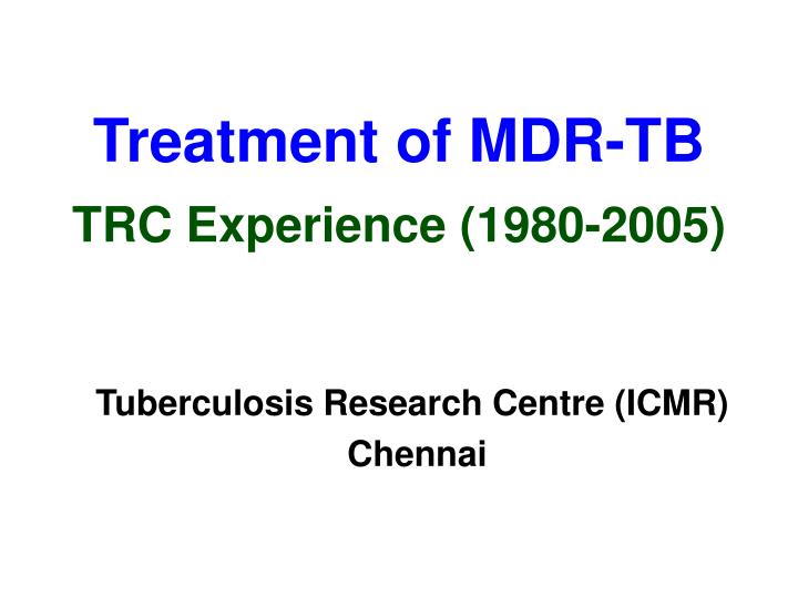 treatment of mdr tb trc experience 1980 2005