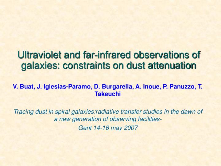 ultraviolet and far infrared observations of galaxies constraints on dust attenuation