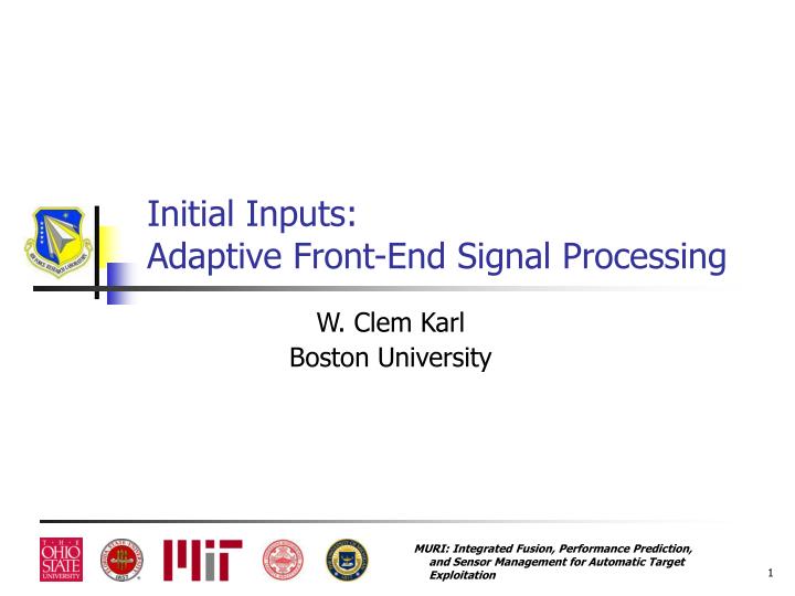 initial inputs adaptive front end signal processing