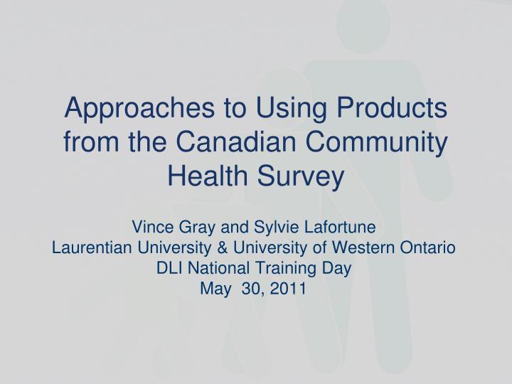 approaches to using products from the canadian community health survey