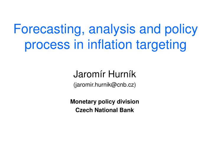 forecasting analysis and policy process in inflation targeting