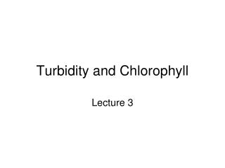 Turbidity and Chlorophyll